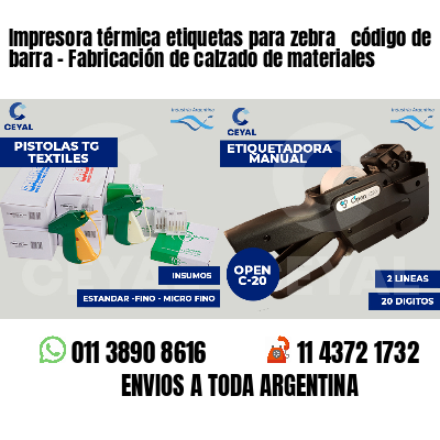 Impresora térmica etiquetas para zebra  código de barra - Fabricación de calzado de materiales